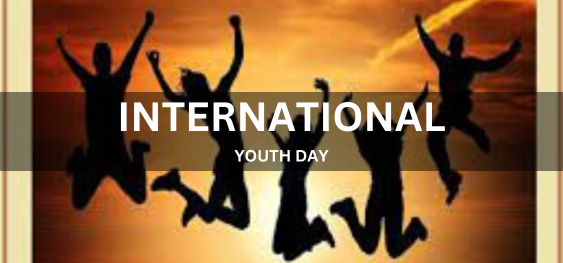 INTERNATIONAL YOUTH DAY [अंतर्राष्ट्रीय युवा दिवस]